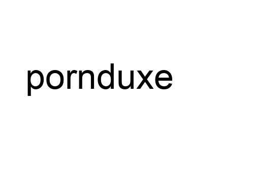 pornduxe