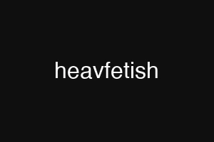 heavfetish