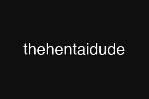 thehentaidude