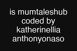 is mumtaleshub coded by katherinellia anthonyonaso